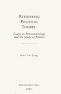 Rethinking Political Theory: Essays in Phenomenology and the Study of Politics Volume 18