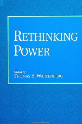 Rethinking Power - Wartenberg, Thomas E (Editor)