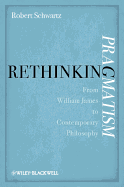 Rethinking Pragmatism: From William James to Contemporary Philosophy
