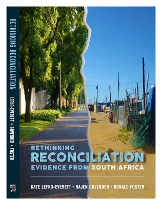 Rethinking reconciliation: Evidence from South Africa - Lefko-Everett, Kate (Editor), and Govender, Rajen (Editor), and Foster, Don (Editor)