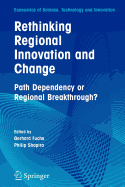 Rethinking Regional Innovation and Change: Path Dependency or Regional Breakthrough