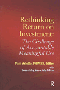 Rethinking Return on Investment: The Challenge of Accountable Meaningful Use