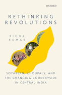 Rethinking Revolutions: Soyabean, Choupals, and the Changing Countryside in Central India