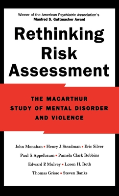 Rethinking Risk Assessment: The MacArthur Study of Mental Disorder and Violence - Monahan, John, and Steadman, Henry J, President, and Silver, Eric