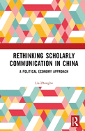 Rethinking Scholarly Communication in China: A Political Economy Approach