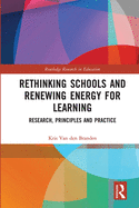 Rethinking Schools and Renewing Energy for Learning: Research, Principles and Practice