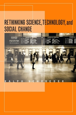 Rethinking Science, Technology, and Social Change - Schroeder, Ralph