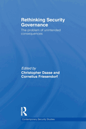 Rethinking Security Governance: The Problem of Unintended Consequences