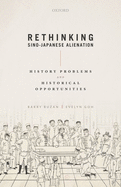 Rethinking Sino-Japanese Alienation: History Problems and Historical Opportunities