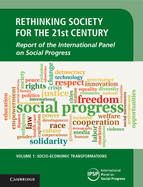 Rethinking Society for the 21st Century: Volume 1, Socio-Economic Transformations: Report of the International Panel on Social Progress