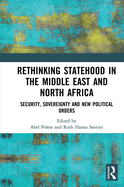 Rethinking Statehood in the Middle East and North Africa: Security, Sovereignty and New Political Orders