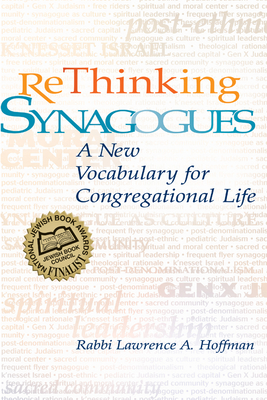 Rethinking Synagogues: A New Vocabulary for Congregational Life - Hoffman, Lawrence A, Rabbi, PhD