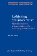 Rethinking Syntactocentrism: Architectural Issues and Case Studies at the Syntax-Pragmatics Interface