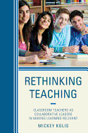Rethinking Teaching: Classroom Teachers as Collaborative Leaders in Making Learning Relevant