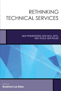 Rethinking Technical Services: New Frameworks, New Skill Sets, New Tools, New Roles