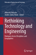 Rethinking Technology and Engineering: Dialogues Across Disciplines and Geographies