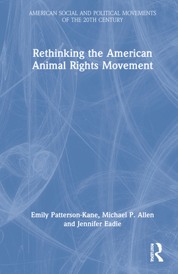 Rethinking the American Animal Rights Movement - Patterson-Kane, Emily, and Allen, Michael P, and Eadie, Jennifer