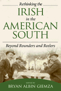 Rethinking the Irish in the American South: Beyond Rounders and Reelers