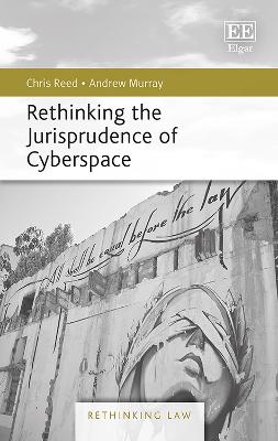 Rethinking the Jurisprudence of Cyberspace - Reed, Chris, and Murray, Andrew