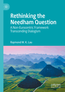 Rethinking the Needham Question: A Non-Eurocentric Framework Transcending Dialogism