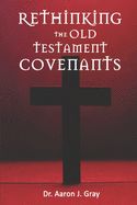 Rethinking The Old Testament Covenants
