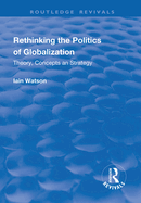Rethinking the Politics of Globalization: Theory, Concepts and Strategy