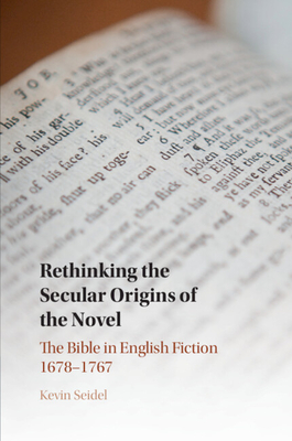 Rethinking the Secular Origins of the Novel - Seidel, Kevin