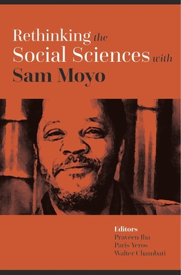 Rethinking the Social Sciences with Sam Moyo - Jha, Praveen (Editor), and Yeros, Paris (Editor), and Chambati, Walter (Editor)