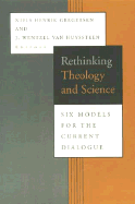 Rethinking Theology and Science: Six Models for the Current Dialogue - Gregersen, Niels Henrik (Editor), and Van Huyssteen, J Wentzel (Editor)