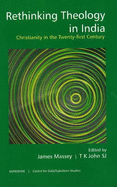 Rethinking Theology in India: Christianity in the Twenty-First Century