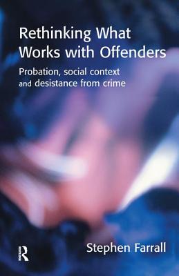 Rethinking What Works with Offenders - Farrall, Stephen