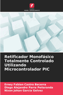 Retificador Monofsico Totalmente Controlado Utilizando Microcontrolador PIC