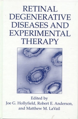 Retinal Degenerative Diseases and Experimental Therapy - Hollyfield, Joe G (Editor), and Anderson, Robert E (Editor), and Lavail, Matthew M (Editor)