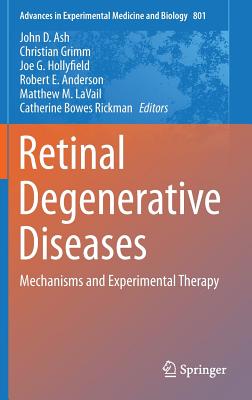 Retinal Degenerative Diseases: Mechanisms and Experimental Therapy - Ash, John D (Editor), and Grimm, Christian (Editor), and Hollyfield, Joe G (Editor)