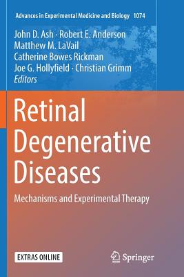 Retinal Degenerative Diseases: Mechanisms and Experimental Therapy - Ash, John D (Editor), and Anderson, Robert E (Editor), and Lavail, Matthew M (Editor)