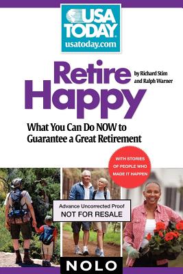 Retire Happy: What You Can Do Now to Guarantee a Great Retirement - Warner, Ralph, Attorney, and Stim, Richard, Attorney