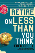 Retire on Less Than You Think: The New York Times Guide to Planning Your Financial Future