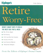 Retire Worry-Free: Money-Smart Ways to Build the Nest Egg You'll Need - Kiplinger's Personal Finance (Creator)