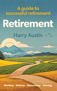 Retirement: A guide to successful retirement