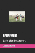 Retirement: Early plan best result.