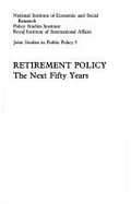 Retirement Policy: The Next Fifty Years