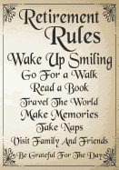 retirement rules wake up smiling go for a walk read a book travel the world make memories take naps visit family and friends be grateful for the day: Perfect as a retirement or leaving gift, notebook, Journal, Retirement Gifts for Men, Nurses, Teachers,