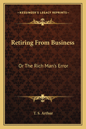 Retiring from Business or the Rich Man's Error