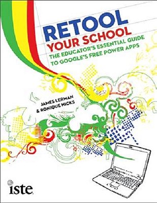 Retool Your School: The Educator's Essential Guide to Google's Free Power Apps - Lerman, James, and Hicks, Ronique