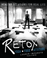 Retox: Yoga*food*attitude Healthy Solutions for Real Life