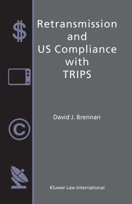 Retransmission and Us Compliance with Trips - Brennan, David J