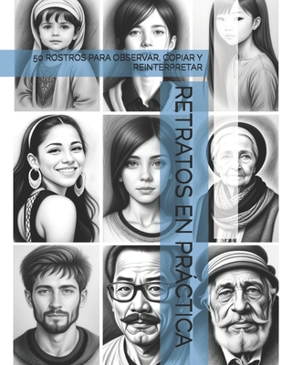 Retratos En Prctica: 50 Rostros Para Observar, Copiar Y Reinterpretar - -, The Book Lab