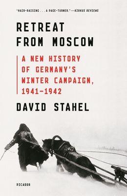 Retreat from Moscow: A New History of Germany's Winter Campaign, 1941-1942 - Stahel, David