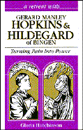Retreat with Gerard Manley Hopkins and Hildegard of Bingen