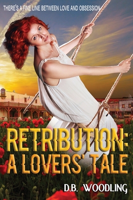 Retribution: A Lovers' Tale - Woodling, D B